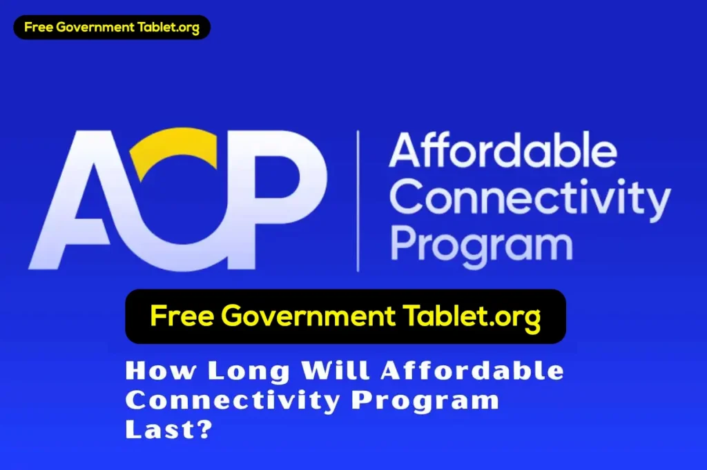 How Long Will Affordable Connectivity Program Last